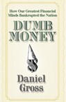 Dumb Money - Daniel Gross - 9781439159873