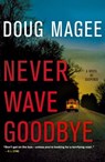 Never Wave Goodbye - Doug Magee - 9781439160091