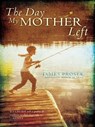 The Day My Mother Left - James Prosek - 9781439163795