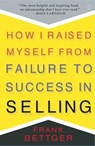 How I Raised Myself From Failure to Success in Selling - Frank Bettger - 9781439188637