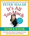 It's All Too Much Workbook - Peter Walsh - 9781439188828