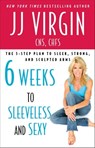 Six Weeks to Sleeveless and Sexy - JJ Virgin, CNS, CHFS - 9781439190432