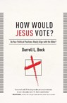 How Would Jesus Vote? - Darrell L Bock - 9781439190708