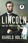 Lincoln and the Power of the Press - Harold Holzer - 9781439192740