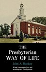 The Presbyterian Way of Life - John A. Mackay - 9781439194034