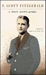 A Short Autobiography - F. Scott Fitzgerald ; James L. W. West III - 9781439199060