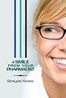 A Smile From Your Pharmacist: It is Your Pharmacist - Ghayda Alrass - 9781439229521