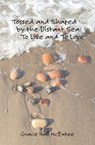 Tossed and Shaped by the Distant Sea: To Live and To Love - Grace Hall McEntee - 9781439232699