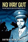 No Way Out: The War Story of a WWII Black Buffalo Soldier - Rothacker Smith - 9781439255322