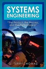 Systems Engineering "The Product, the Process, and the Performance" - G. Terry Thomas - 9781439265512