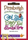 Pittsburgh and the State of Pennsylvania: Cool Stuff Every Kid Should Know - Kate Boehm Jerome - 9781439600955