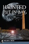 Haunted Put-in-Bay - William G Krejci - 9781439660546