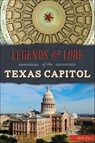Legends & Lore of the Texas Capitol - Mike Cox - 9781439661086
