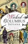 Wicked Columbus, Indiana - Paul J Hoffman - 9781439661321