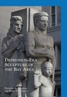 Depression-Era Sculpture of the Bay Area - Nicholas A. Veronico ; Betty S. Veronico - 9781439661789