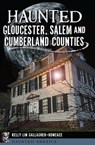 Haunted Gloucester, Salem and Cumberland Counties - Kelly Lin Gallagher-Roncace - 9781439662083