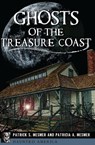 Ghosts of the Treasure Coast - Patrick S. Mesmer ; Patricia A. Mesmer - 9781439662304