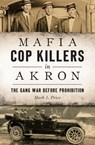 Mafia Cop Killers in Akron - Mark J. Price - 9781439663820
