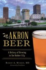 Akron Beer - Robert A. Musson - 9781439663936