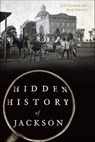 Hidden History of Jackson - Josh Foreman ; Ryan Starrett - 9781439663974
