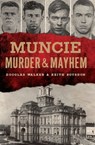 Muncie Murder & Mayhem - Douglas Walker ; Keith Roysdon - 9781439664261