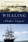 Whaling on Martha's Vineyard - Thomas Dresser - 9781439664322