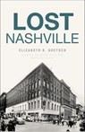Lost Nashville - Elizabeth K. Goetsch - 9781439665565