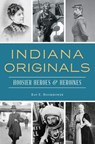 Indiana Originals - Ray E. Boomhower - 9781439665756