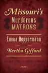 Missouri's Murderous Matrons - Victoria Cosner ; Lorelei Shannon - 9781439666289