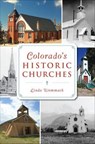 Colorado's Historic Churches - Linda Wommack - 9781439666760