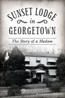 Sunset Lodge in Georgetown - David Gregg Hodges - 9781439667828