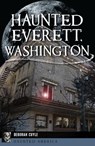 Haunted Everett, Washington - Deborah Cuyle - 9781439667965
