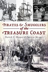 Pirates & Smugglers of the Treasure Coast - Patrick S. Mesmer ; Patricia A. Mesmer - 9781439668344
