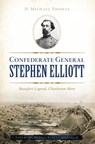Confederate General Stephen Elliott - D. Michael Thomas - 9781439669129
