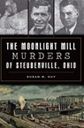 The Moonlight Mill Murders of Steubenville, Ohio - Susan M Guy - 9781439670675