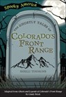 The Ghostly Tales of Colorado's Front Range - Shelli Timmons - 9781439672372