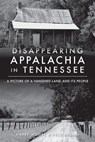 Disappearing Appalachia in Tennessee - Harry Moore ; Fred Brown - 9781439672648