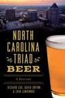 North Carolina Triad Beer - Richard Cox ; David Gwynn ; Erin Lawrimore - 9781439673102