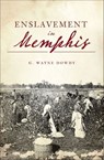 Enslavement in Memphis - G. Wayne Dowdy - 9781439673225