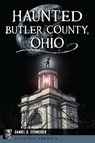 Haunted Butler County, Ohio - Daniel D. Schneider - 9781439678510