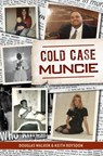 Cold Case Muncie - Keith Roysdon ; Douglas Walker - 9781439678558
