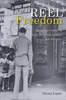 Reel Freedom - Alyssa Lopez - 9781439924136