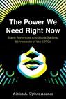 The Power We Need Right Now - Aisha A. Upton Azzam - 9781439925386