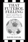 That Futebol Feeling - David Faflik - 9781439926055