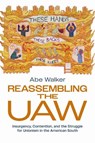 Reassembling the UAW - Abe Walker - 9781439926413