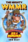The Mighty WMMR - Erin Riley - 9781439926598