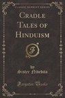 Nivedita, S: Cradle Tales of Hinduism (Classic Reprint) - NIVEDITA,  Sister - 9781440050244