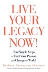 Live Your Legacy Now! - Greenspan Sha Barbara Greenspan Shaiman ; Barbara Greenspan Shaiman - 9781440166723