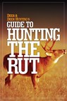 Deer & Deer Hunting's Guide to Hunting the Rut - Deer and Deer Hunting - 9781440243257