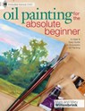 Oil Painting For The Absolute Beginner - Mark Willenbrink - 9781440310454